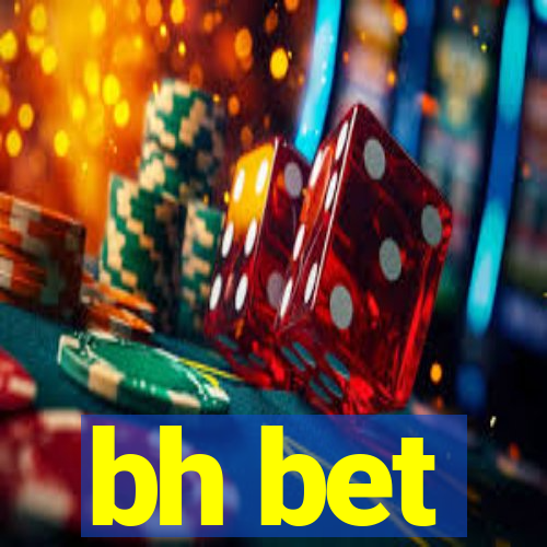 bh bet